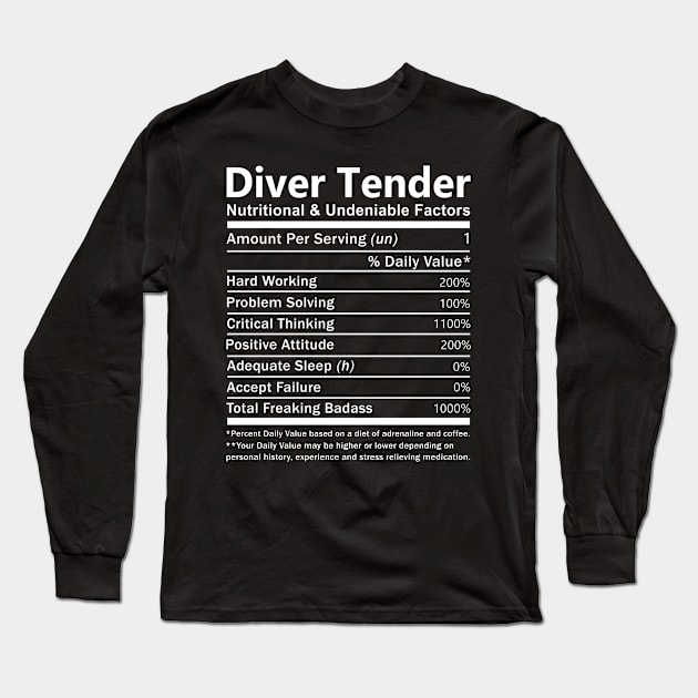 Diver Tender T Shirt - Nutritional and Undeniable Factors Gift Item Tee Long Sleeve T-Shirt by Ryalgi